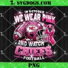 In October We Wear Pink And Watch 49ers Football PNG, Breast Cancer San Francisco 49ers PNG