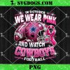 In October We Wear Pink And Watch 49ers Football PNG, Breast Cancer San Francisco 49ers PNG