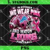 In October We Wear Pink And Watch Cowboys Football PNG, Breast Cancer Dallas Cowboys PNG