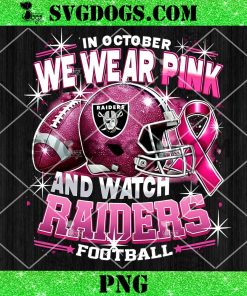 In October We Wear Pink And Watch Raiders Football PNG, Breast Cancer Las Vegas Raiders PNG