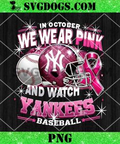 In October We Wear Pink And Watch Yankees Baseball PNG, Breast Cancer New York Yankees PNG